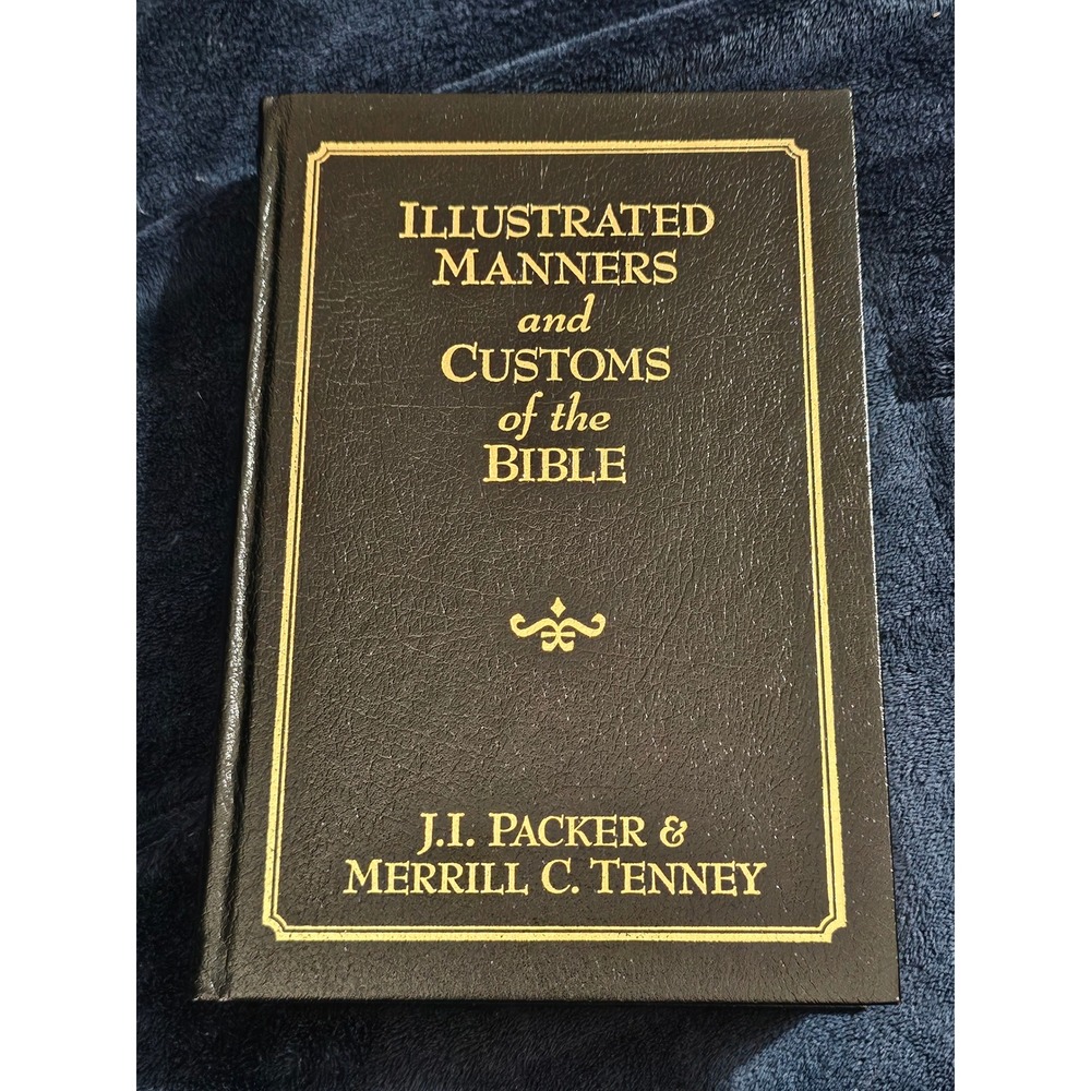 Illustrated Manners and Customs of the Bible JI Packer MC Tenney Hardcover Black